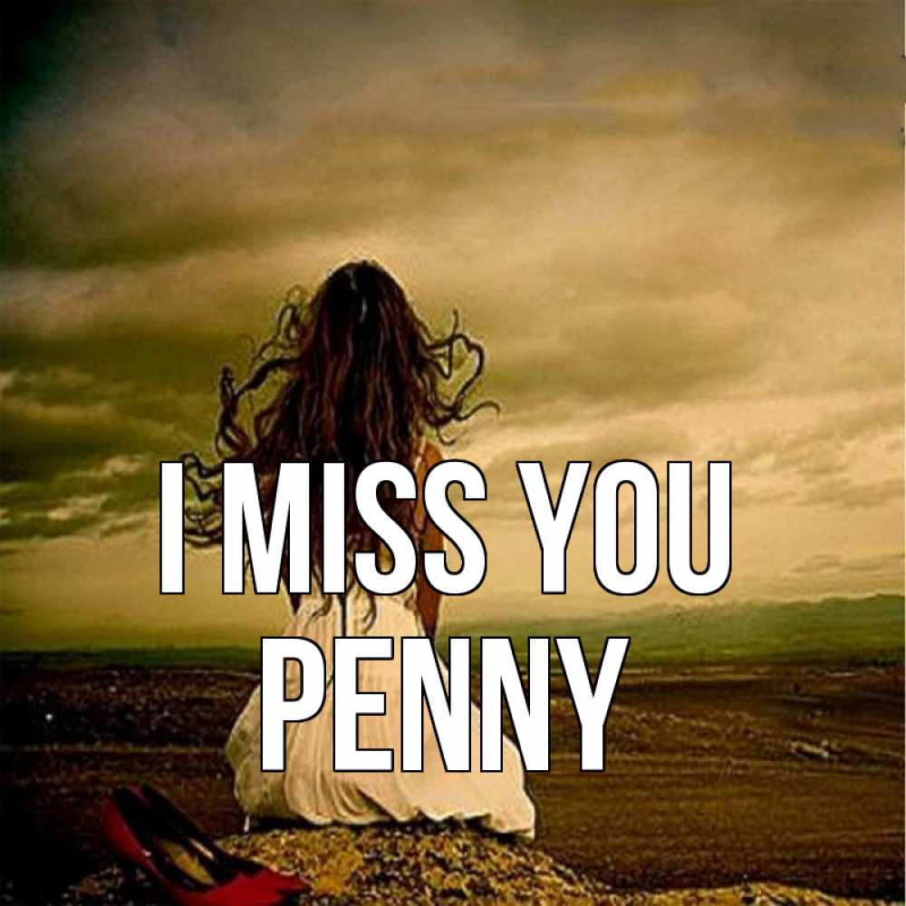Greetings card с именем, Penny I miss you возвращайся Greetings with text for free download 