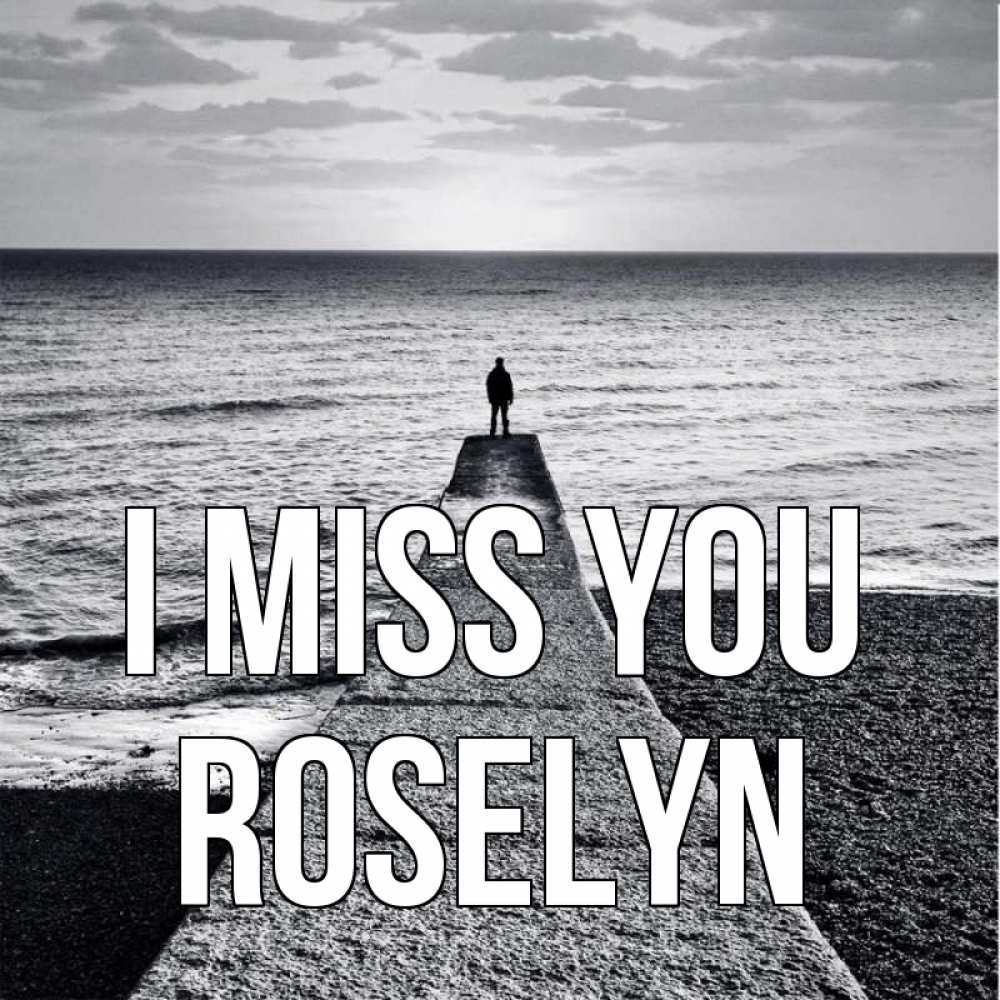 Greetings card с именем, Roselyn I miss you скучашки Greetings with text for free download 