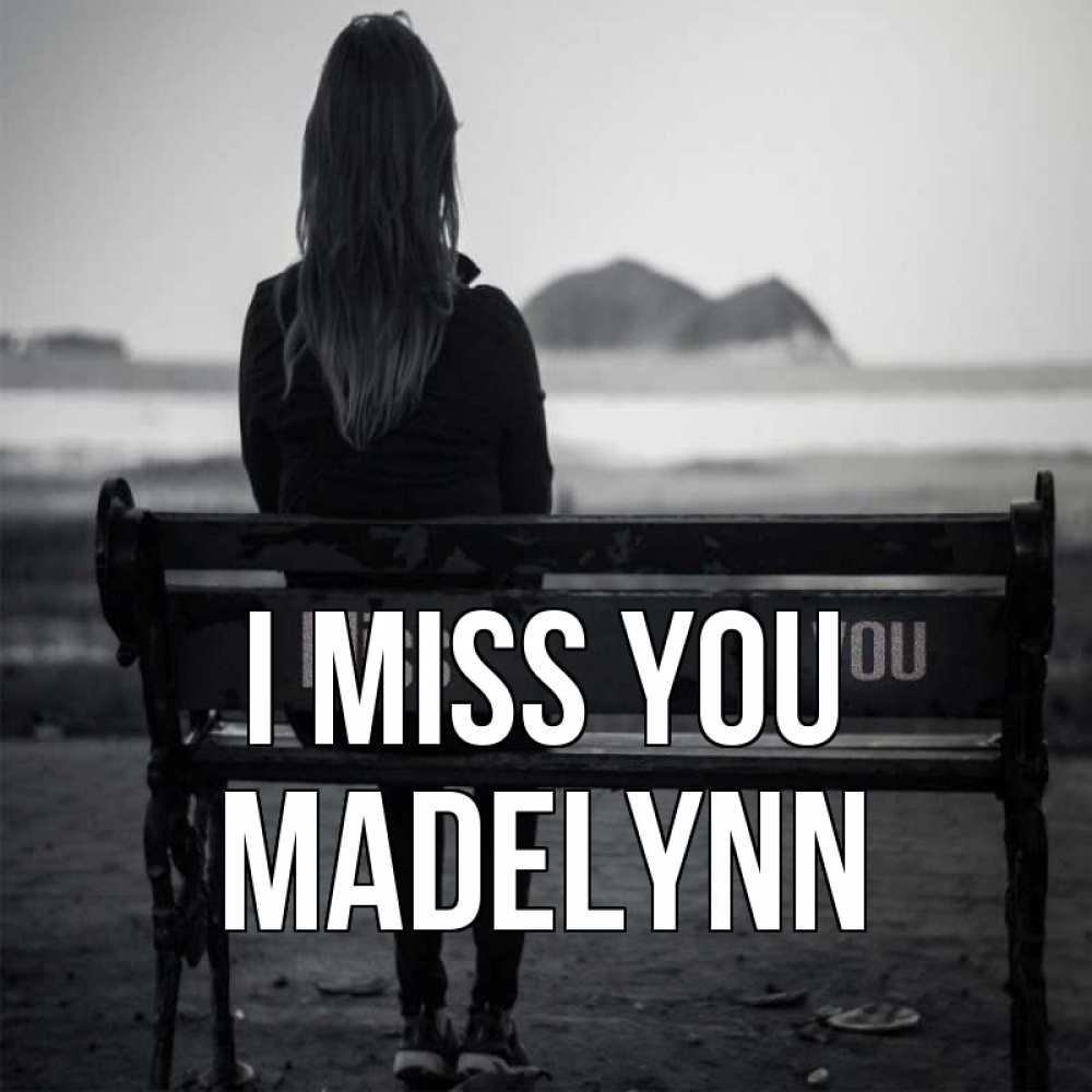 Greetings card с именем, Madelynn I miss you девушка одна Greetings with text for free download 
