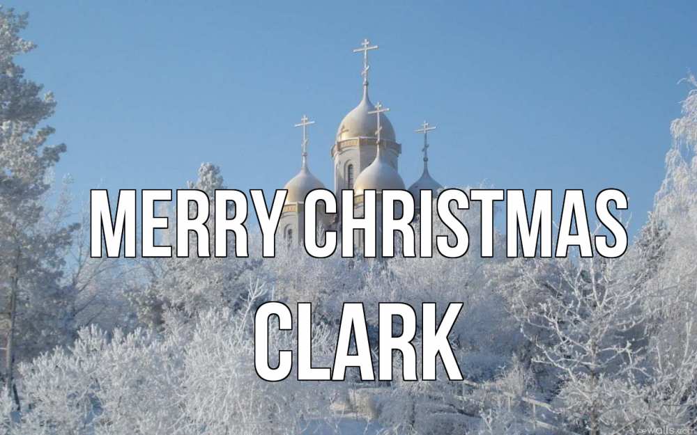 Greetings card с именем, Clark Merry Christmas храм, зима, лес, церковь Greetings with text for free download 