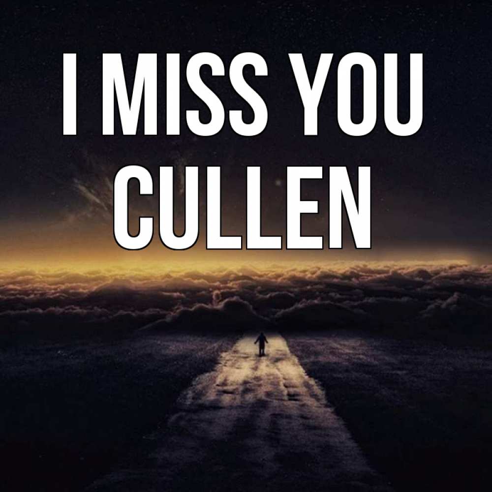Greetings card с именем, Cullen I miss you идем Greetings with text for free download 