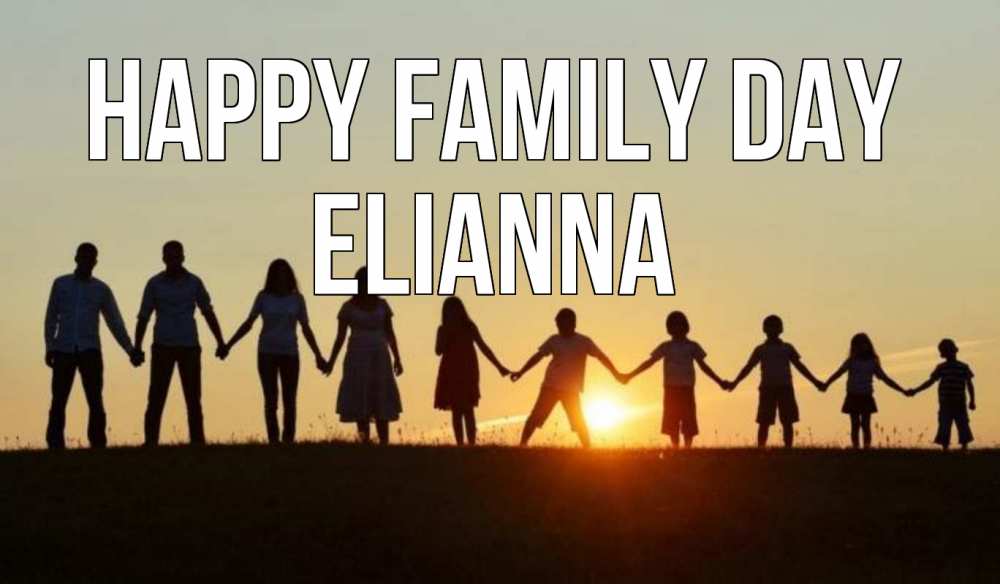 Greetings card с именем, Elianna happy family day дети, родители Greetings with text for free download 