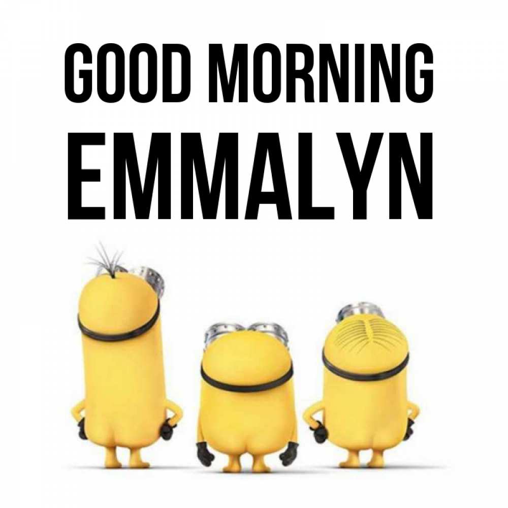 Greetings card с именем, Emmalyn Good morning подписать открытку онлайн бесплатно Greetings with text for free download 