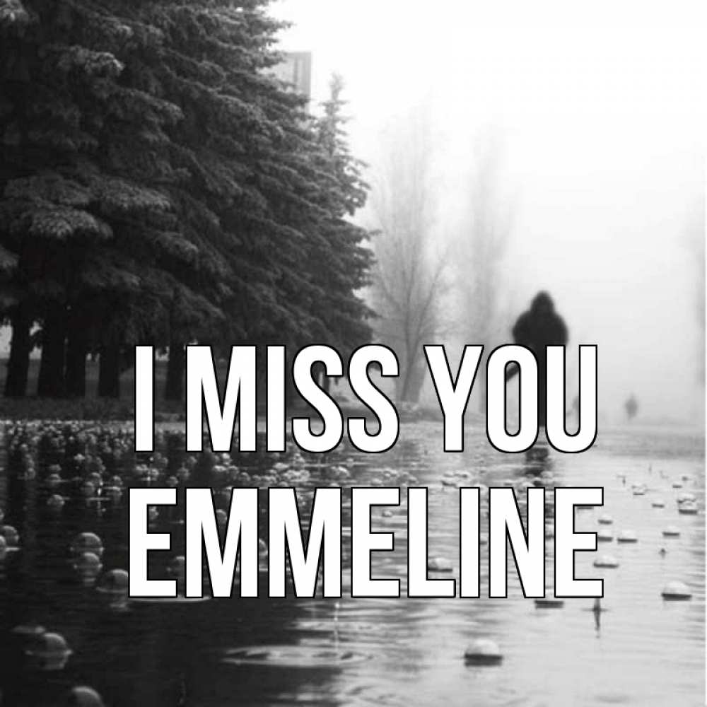 Greetings card с именем, Emmeline I miss you приходи Greetings with text for free download 