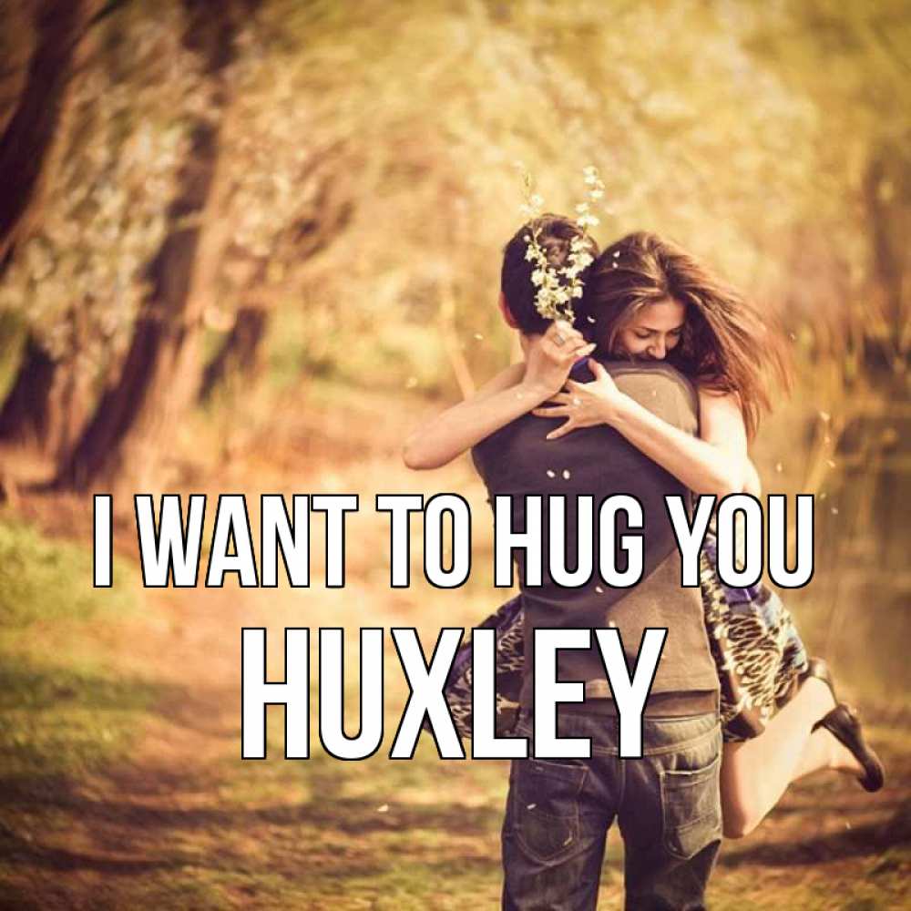 Greetings card с именем, Huxley I want to hug you Лес осенний Greetings with text for free download 