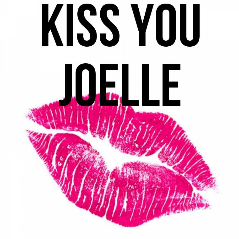 Greetings card с именем, Joelle Kiss you след от помады Greetings with text for free download 