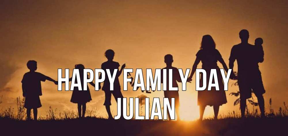 Greetings card с именем, Julian happy family day любовь, верность, семья Greetings with text for free download 