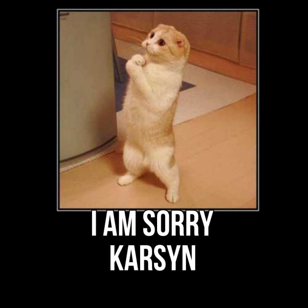Greetings card с именем, Karsyn I am sorry открытка с милым несчастным котиком просящим прощения Greetings with text for free download 