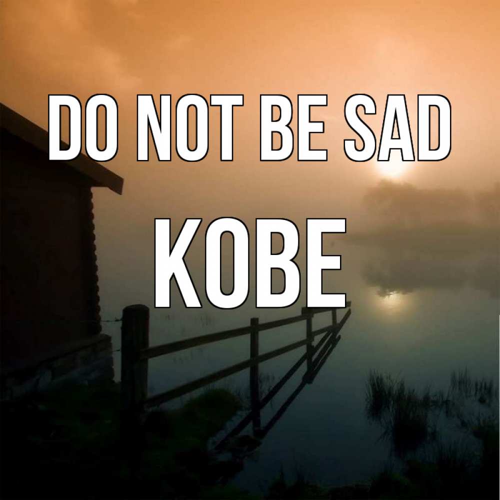 Greetings card с именем, Kobe Do not be sad дом у озера Greetings with text for free download 