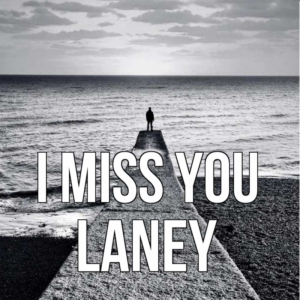 Greetings card с именем, Laney I miss you скучашки Greetings with text for free download 