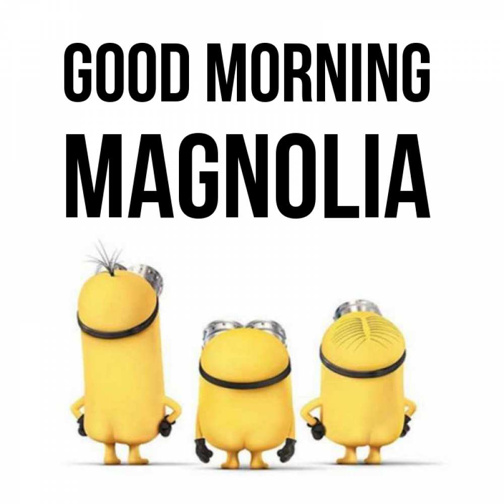 Greetings card с именем, Magnolia Good morning подписать открытку онлайн бесплатно Greetings with text for free download 