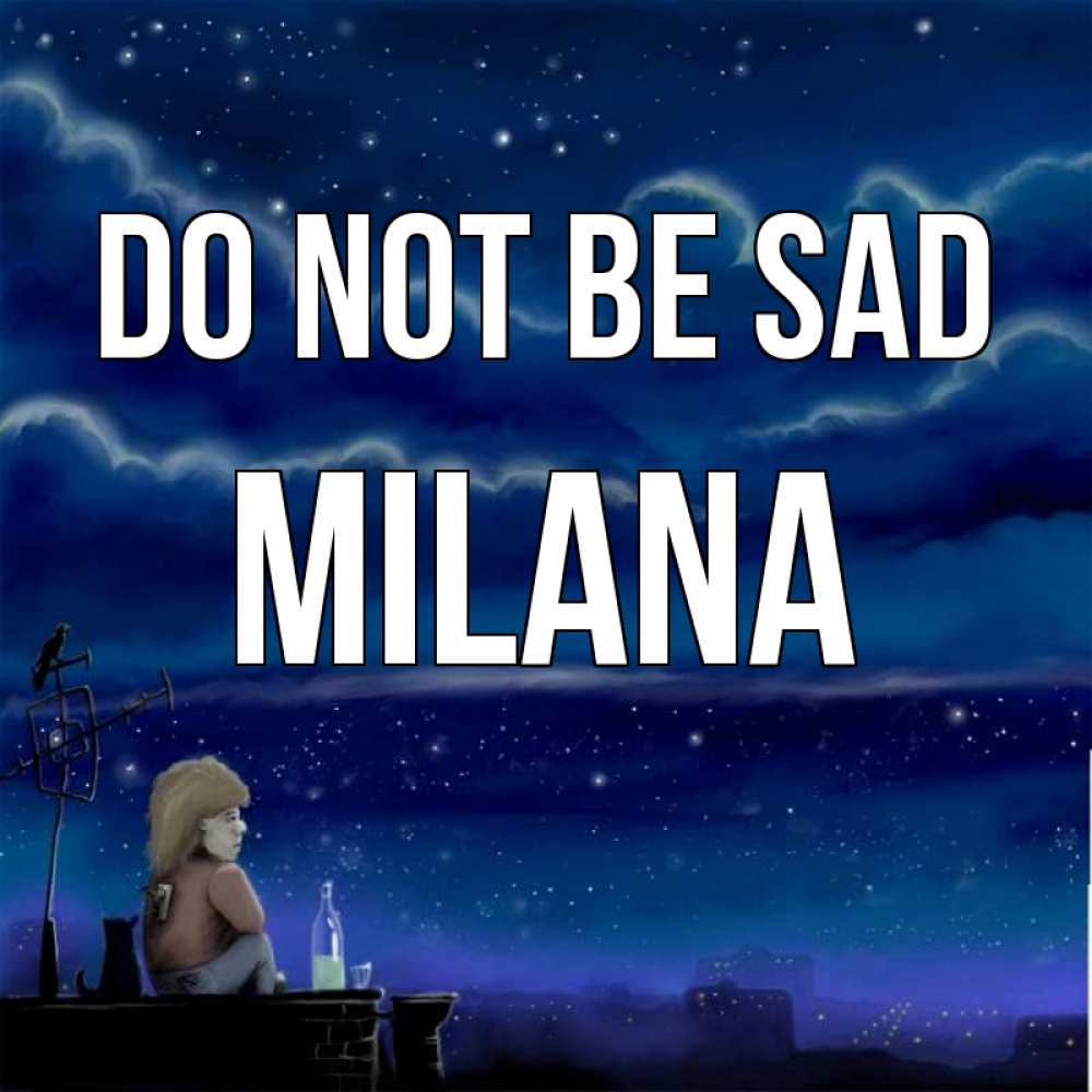 Greetings card с именем, Milana Do not be sad город с крыши Greetings with text for free download 