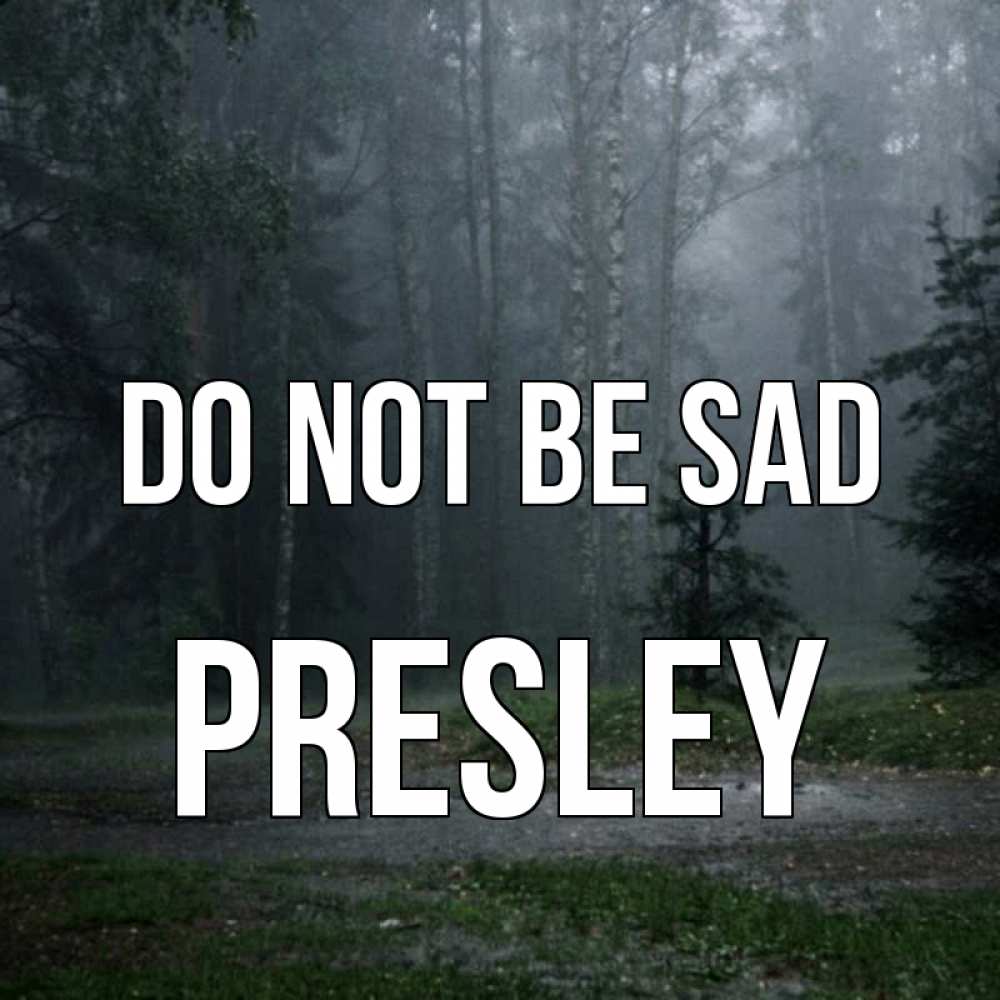 Greetings card с именем, Presley Do not be sad осень Greetings with text for free download 