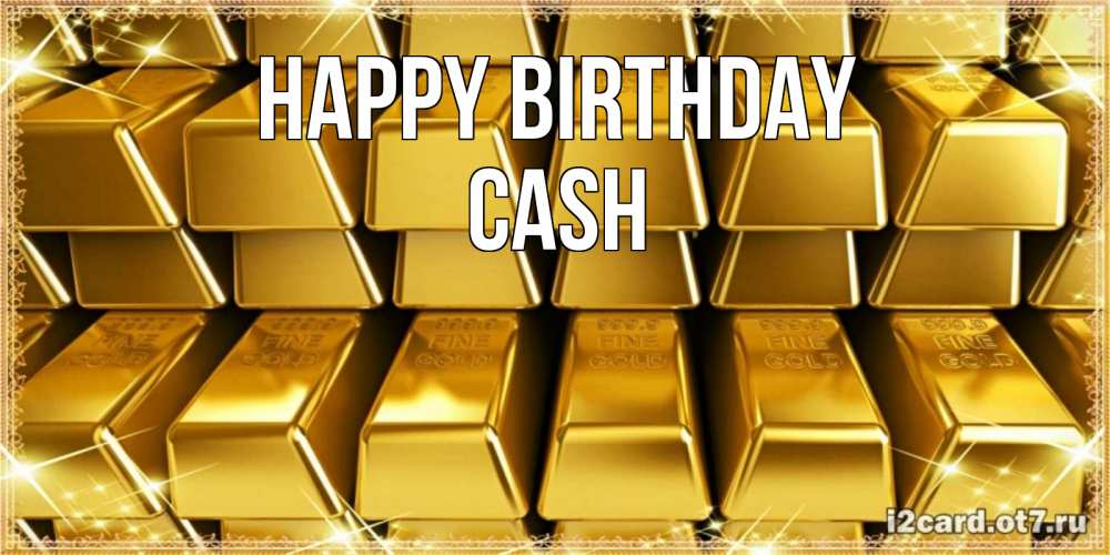 Greetings card с именем, Cash Happy Birthday открытки с пожеланиями финансовой стабильности Greetings with text for free download 