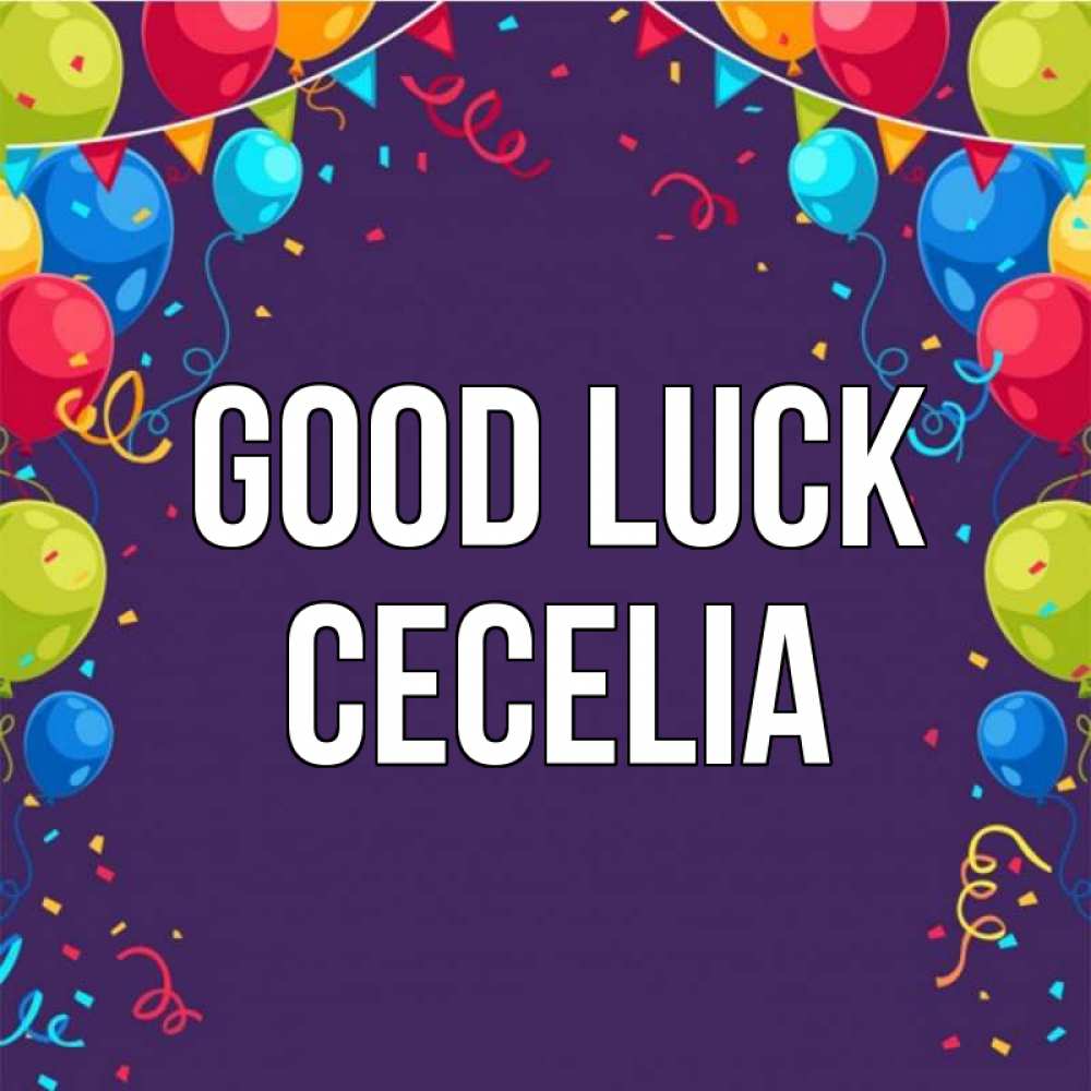 Greetings card с именем, Cecelia Good luck шары Greetings with text for free download 