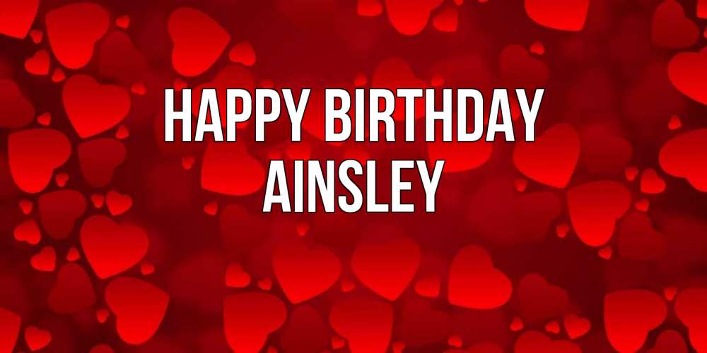 Greetings card с именем, Ainsley Happy Birthday прекрасные сердечки на открытке с красным фоном Greetings with text for free download 