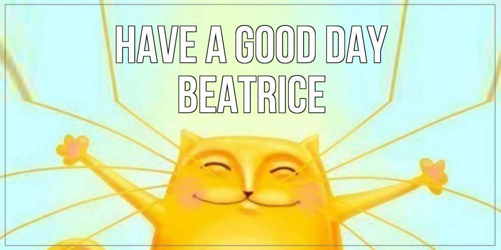 Greetings card с именем, Beatrice Have a good day обнимашки Greetings with text for free download 