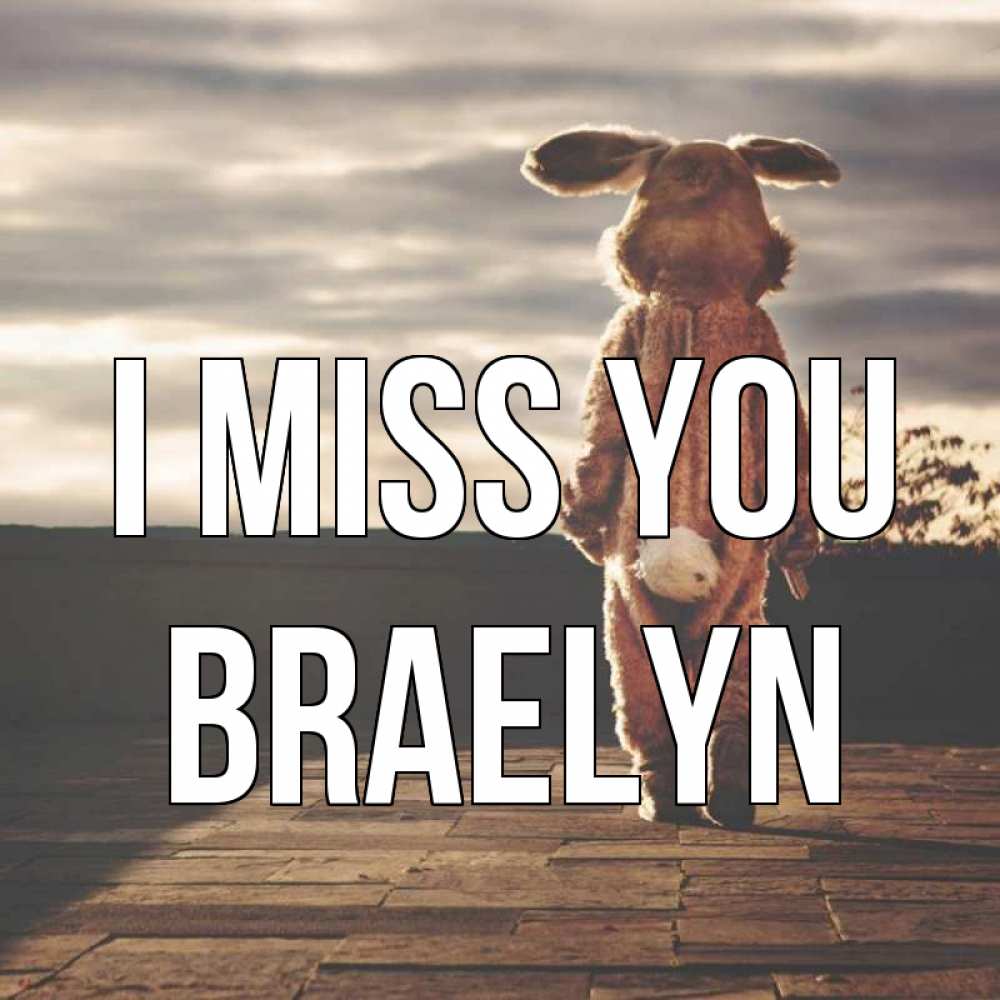 Greetings card с именем, Braelyn I miss you даже в костюме зайца Greetings with text for free download 