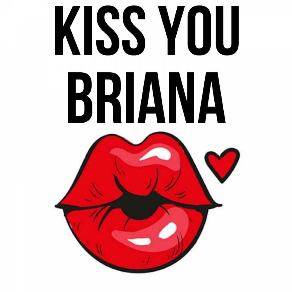 Greetings card с именем, Briana Kiss you открытка с поцелуем любви для парня Greetings with text for free download 