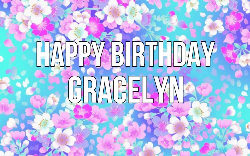 Greetings card с именем, Gracelyn Happy Birthday открытка с заливкой Greetings with text for free download 