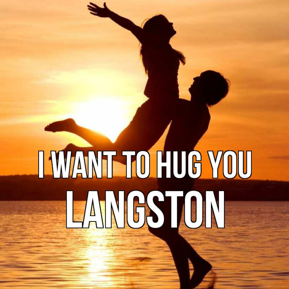 Greetings card с именем, Langston I want to hug you парень поднимает девушку и она летит Greetings with text for free download 