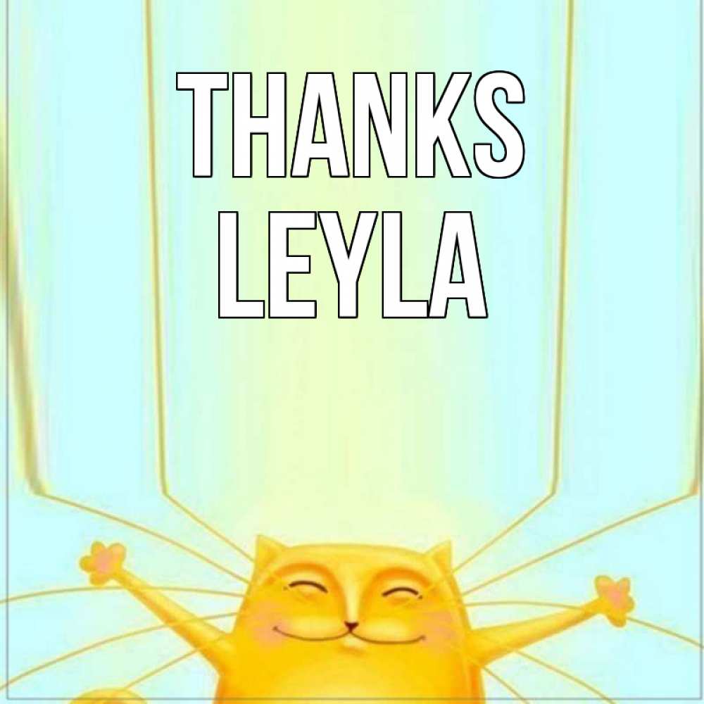 Greetings card с именем, Leyla Thanks кот с усами благодарит Greetings with text for free download 