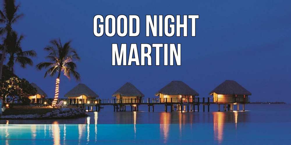 Greetings card с именем, Martin Good night морское пожелание сладких снов Greetings with text for free download 
