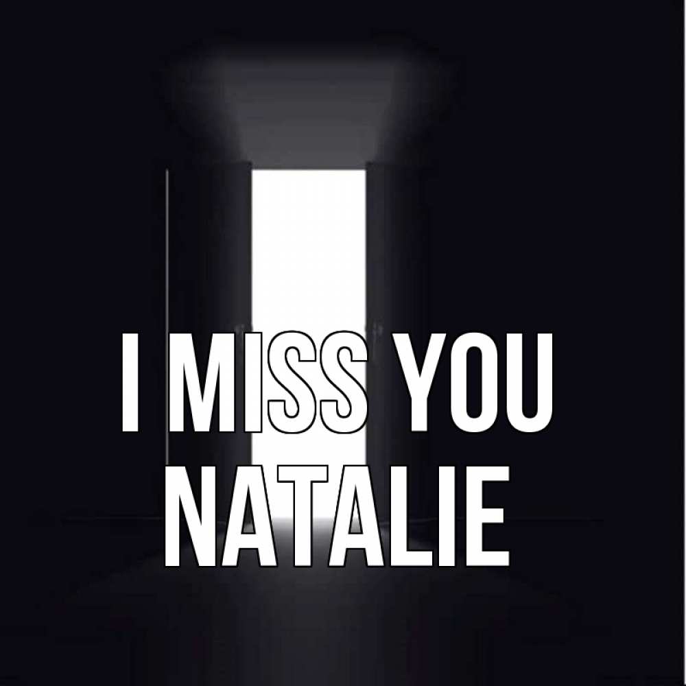 Greetings card с именем, Natalie I miss you дверь и свет Greetings with text for free download 