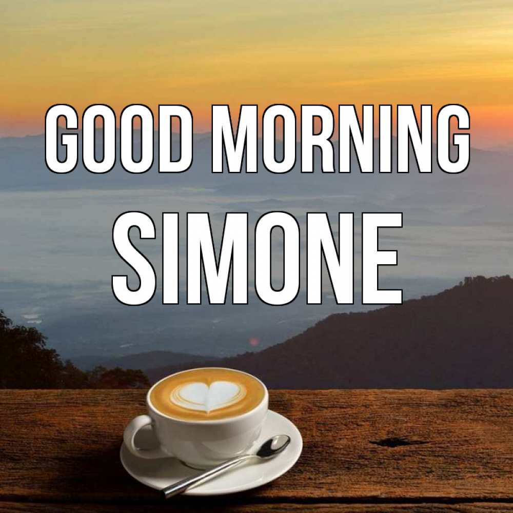 Greetings card с именем, Simone Good morning кофе на высоте Greetings with text for free download 