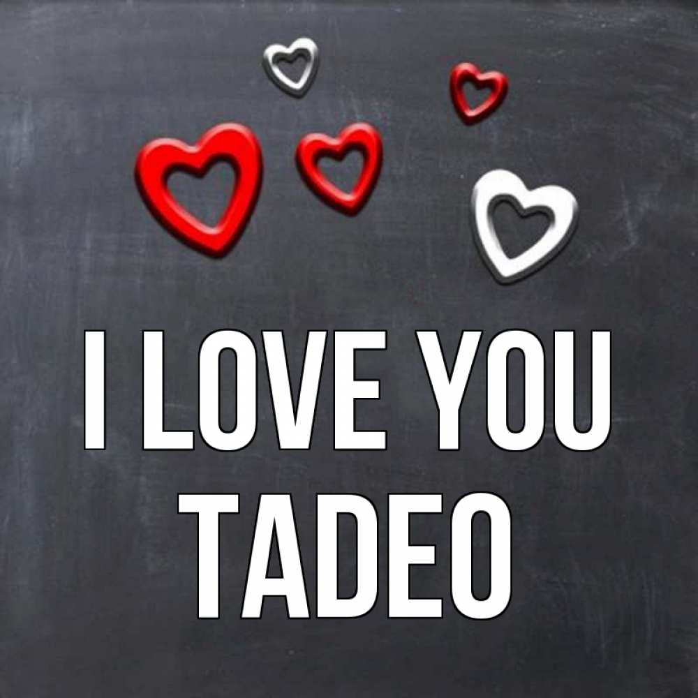 Greetings card с именем, Tadeo I love you сердечки белые и красные Greetings with text for free download 