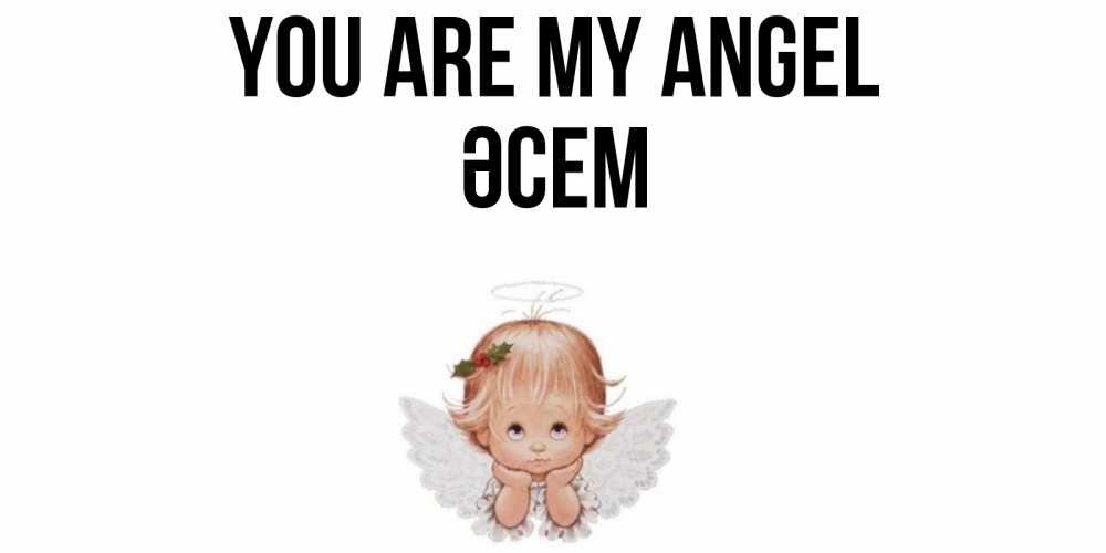 Greetings card с именем, ӘСЕМ You are my angel ангел Greetings with text for free download 
