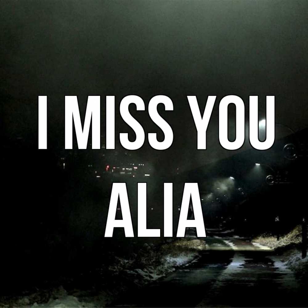 Greetings card с именем, Alia I miss you окраина города Greetings with text for free download 