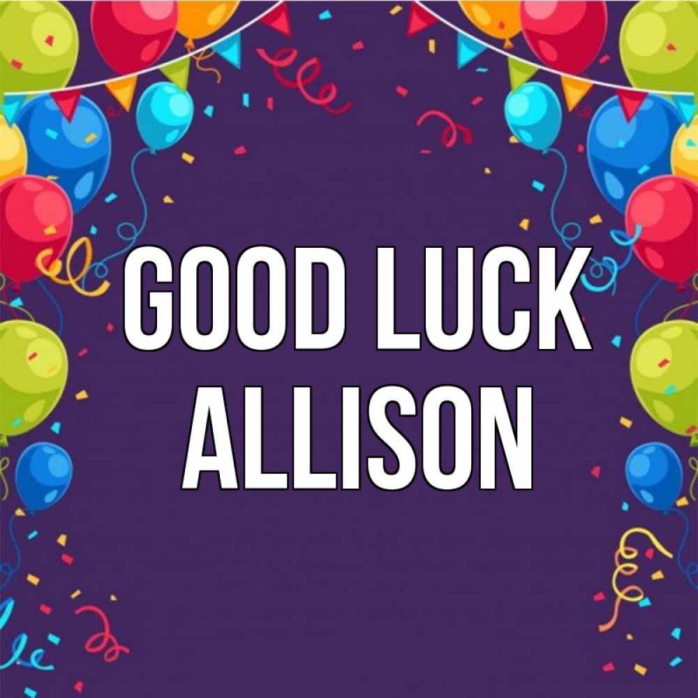 Greetings card с именем, Allison Good luck шары Greetings with text for free download 