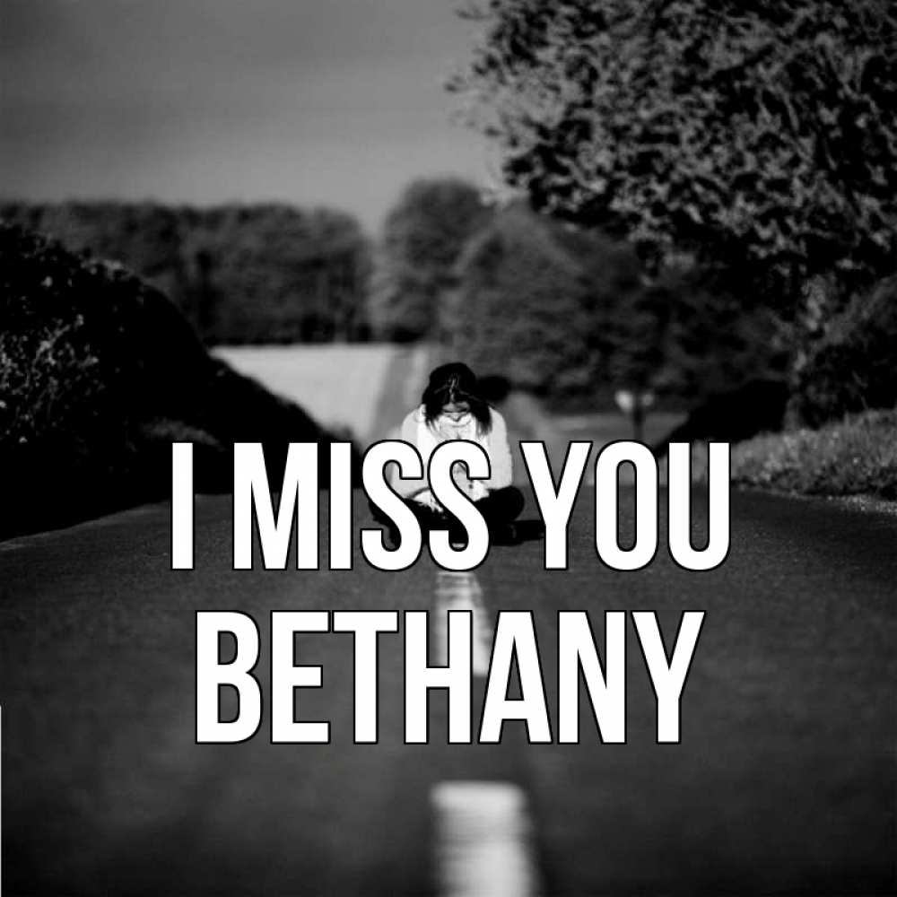 Greetings card с именем, Bethany I miss you фото Greetings with text for free download 