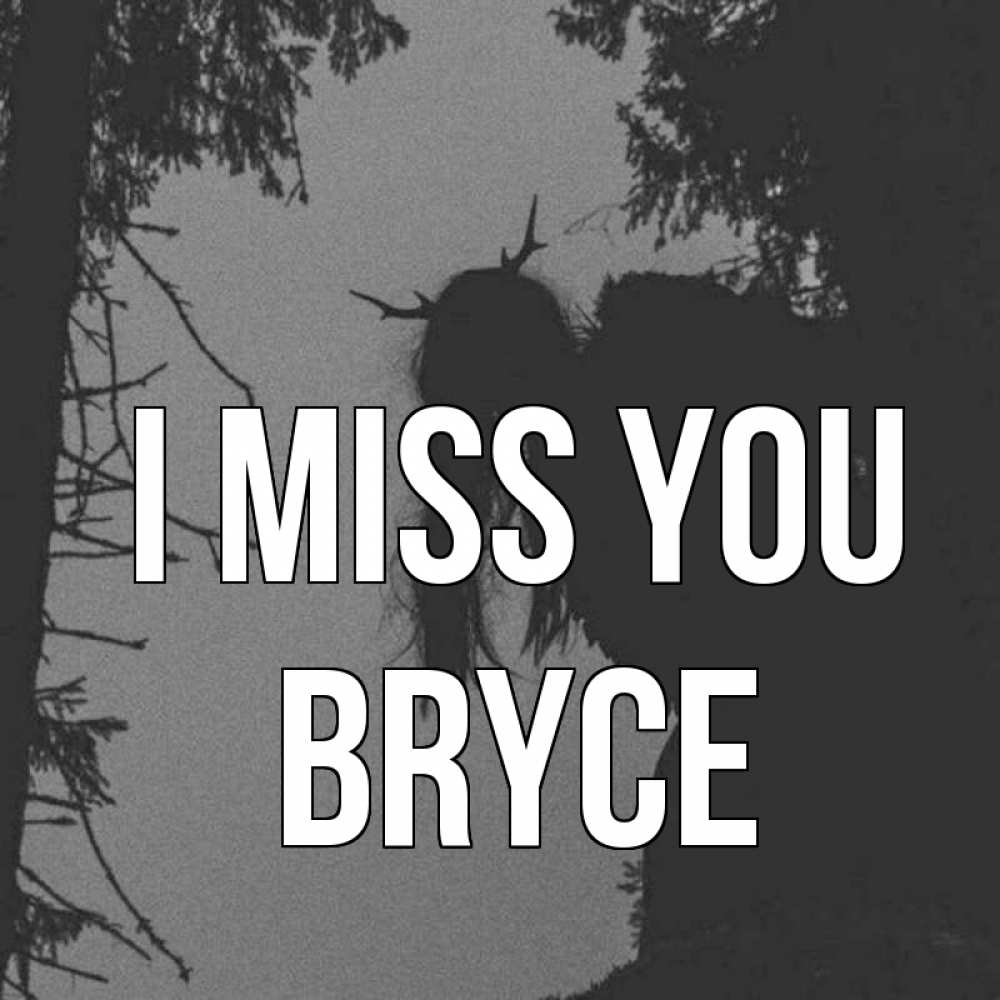 Greetings card с именем, Bryce I miss you пугаю Greetings with text for free download 