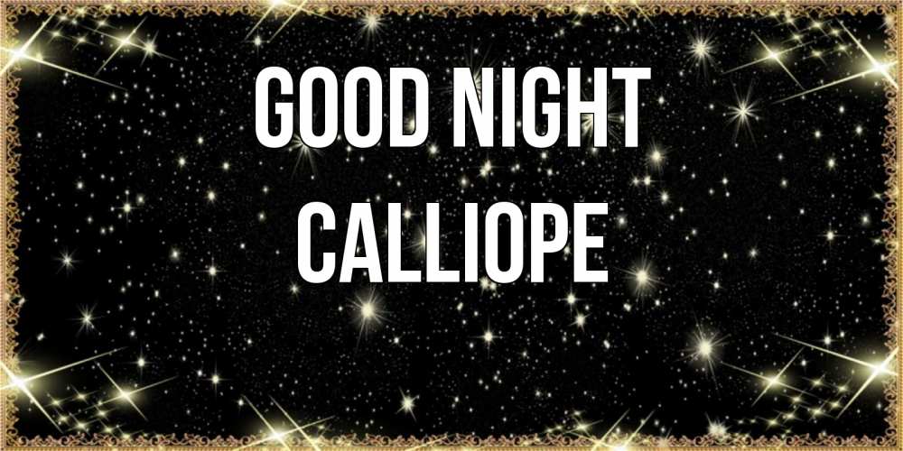 Greetings card с именем, Calliope Good night засыпаем под звездами Greetings with text for free download 