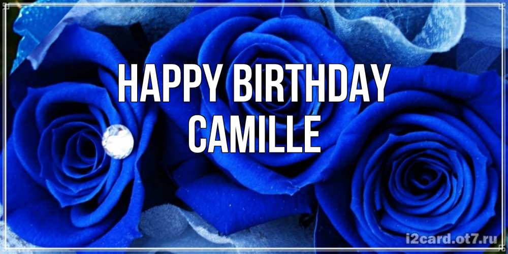 Greetings card с именем, Camille Happy Birthday синие розы в росе Greetings with text for free download 