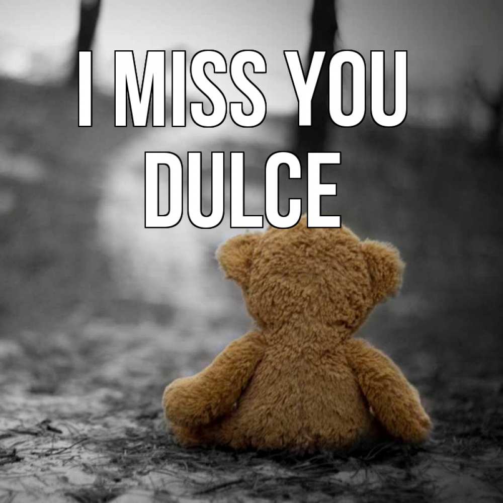 Greetings card с именем, Dulce I miss you красивые открытки Greetings with text for free download 