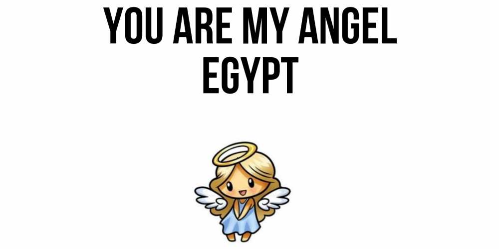 Greetings card с именем, Egypt You are my angel ангел Greetings with text for free download 