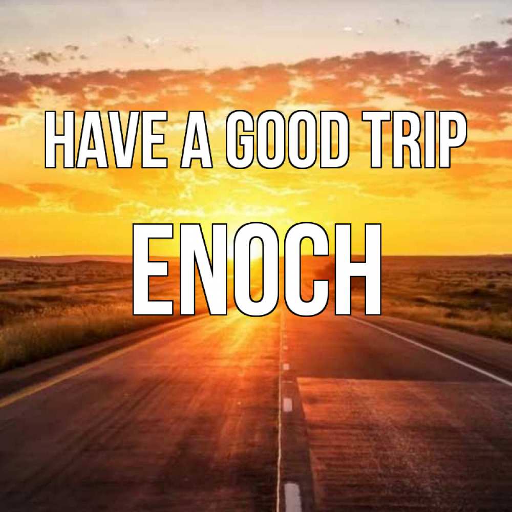 Greetings card с именем, Enoch Have a good trip солнечный свет, закат Greetings with text for free download 