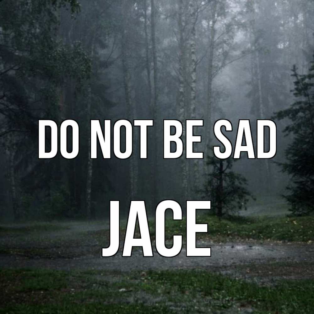 Greetings card с именем, Jace Do not be sad осень Greetings with text for free download 