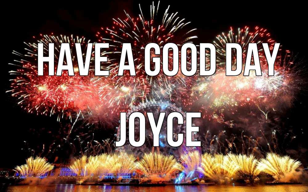Greetings card с именем, Joyce Have a good day Фейрверг 2 Greetings with text for free download 