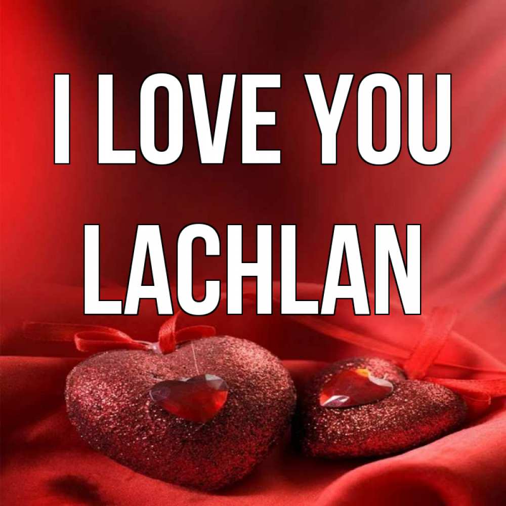 Greetings card с именем, Lachlan I love you с лентами Greetings with text for free download 