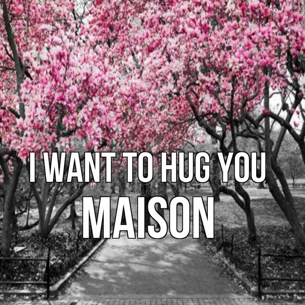 Greetings card с именем, Maison I want to hug you обработанное фото Greetings with text for free download 