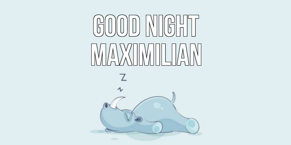 Greetings card с именем, Maximilian Good night сладких снов с носорогом Greetings with text for free download 