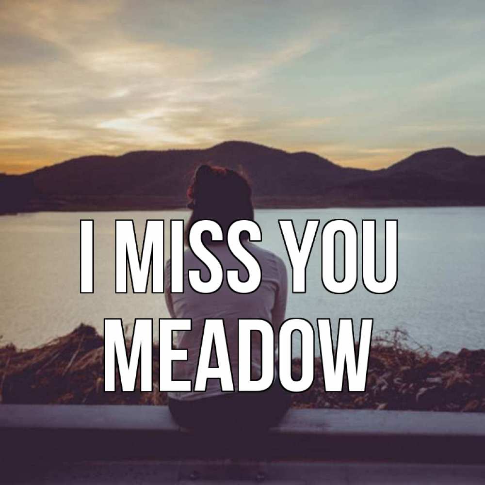 Greetings card с именем, Meadow I miss you я уже соскучилась Greetings with text for free download 