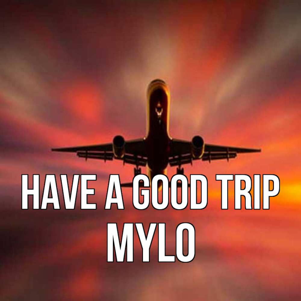 Greetings card с именем, Mylo Have a good trip самолет набирает высоту Greetings with text for free download 