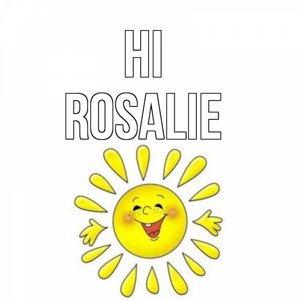 Greetings card с именем, Rosalie Hi солнце Greetings with text for free download 