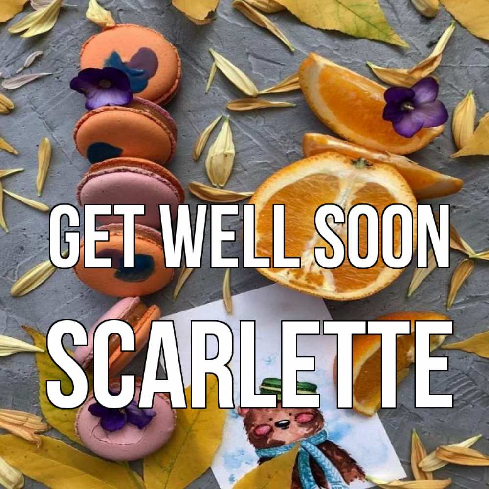 Greetings card с именем, Scarlette Get well soon не болейте Greetings with text for free download 