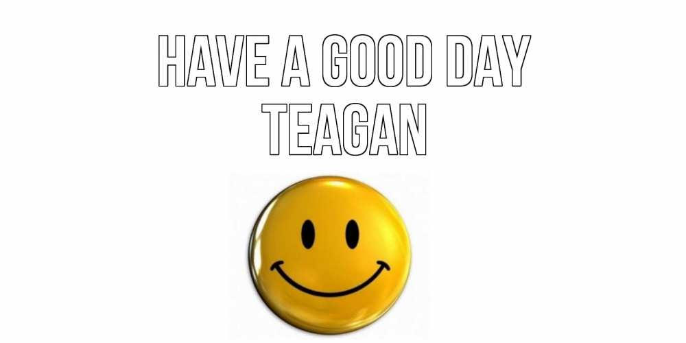 Greetings card с именем, Teagan Have a good day отличного дня Greetings with text for free download 